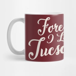 Forever i love Tuscson Mug